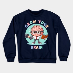 Grow Your Brain Crewneck Sweatshirt
